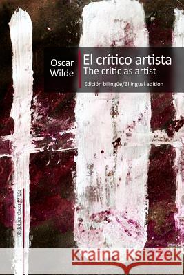 El crítico artista/The Critic as artist: Edición bilingüe/Bilingual edition Fresneda, Ruben 9781500690724 Createspace