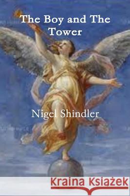 The Boy and The Tower Shindler, Nigel 9781500691714