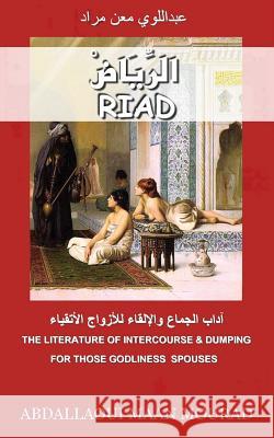 Riad: The literature of interercourse & dumping-for those godliness spouses Abdallaoui, Mourad Maan 9781500691738 Createspace