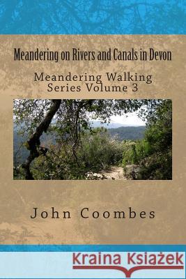 Meandering on Rivers and Canals in Devon John Coombes 9781500692148 Createspace