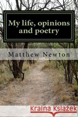 My life, opinions and poetry George Ripp Russell Charles Johnson Matthew Newton 9781500692360 Createspace Independent Publishing Platform