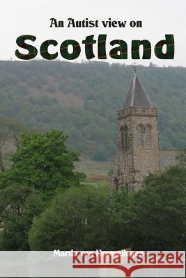 An Autist view of Scotland Van Houwelingen, Martin 9781500692872 Createspace