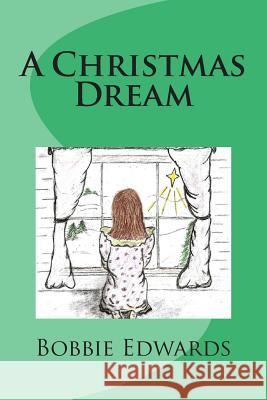 A Christmas Dream Bobbie Edwards 9781500694111