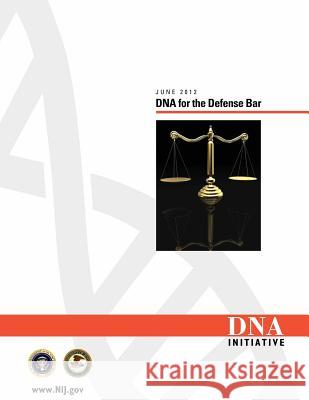DNA for the Defense Bar U. S. Department of Justice 9781500695118 Createspace