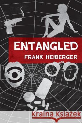 Entangled Frank Heiberger 9781500695422 Createspace