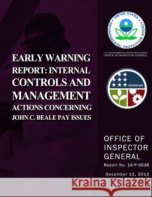 Early Warning Report: Internal Controls and Management Action Concerning John C. Beale Pay Issues U. S. Environmental Protection Agency 9781500696146 Createspace