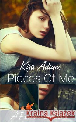 Pieces of Me: A Foundation Novel, Book One Kira Adams 9781500696153 Createspace