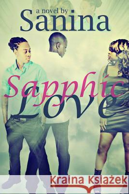 Sapphic Love Sanina                                   Sasha Brown Crystal Marie' 9781500698973