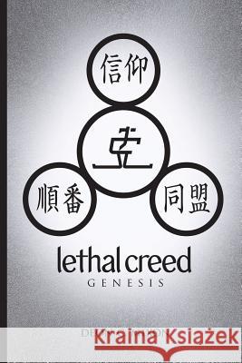 Lethal Creed: Genesis Deon C. Mixon 9781500701420 Createspace Independent Publishing Platform