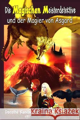 Die Magischen Meisterdetektive und der Magier von Asgard - Abenteuerroman Kanders, Dorothe 9781500701642 Createspace