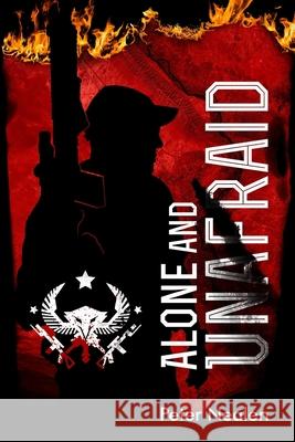 Alone and Unafraid Peter Nealen 9781500702601 Createspace