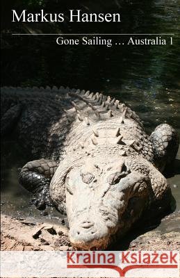 Gone Sailing ... Australia 1 Markus Hansen 9781500703660 Createspace