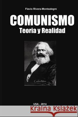 Comunismo. Teoria y Realidad Flavio Rivera-Montealegre 9781500704650
