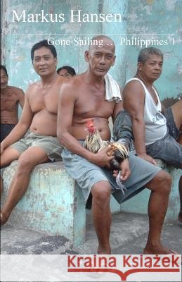 Gone Sailing ... Philippines 1 Markus Hansen 9781500704902 Createspace