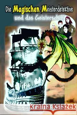 Die Magischen Meisterdetektive und das Geisterschiff - Abenteuerroman Dorothe Kanders 9781500705077 Createspace Independent Publishing Platform