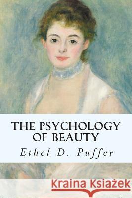 The Psychology of Beauty Ethel D. Puffer 9781500705725 Createspace