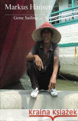 Gone Sailing ... Southeast Asia 5 Markus Hansen 9781500706494 Createspace