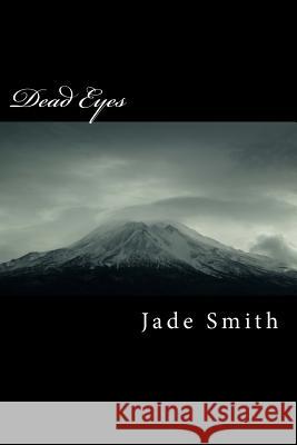 Dead Eyes: memoir of a son's wake-up and self therapy Smith Sr, Jade B. 9781500706685