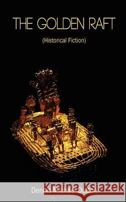 The Golden Raft: (historic Fiction) Thibault, Luanne 9781500708856 Createspace