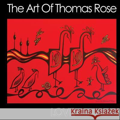 The Art Of Thomas Rose Rose, Thomas 9781500709303 Createspace