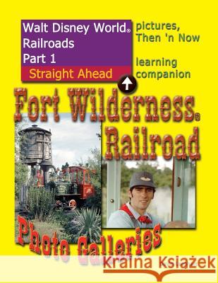 Walt Disney World Railroads Part 1 Fort Wilderness Railroad Photo Galleries David Leaphart 9781500709747 Createspace