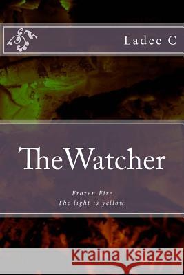 TheWatcher: Frozen Fire C, Ladee 9781500710033 Createspace