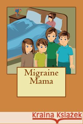 Migraine Mama Pamela J. Tomlinson 9781500710767