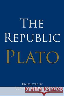 The Republic Plato                                    Good Time Classic Benjamin Jowett 9781500711306 Createspace