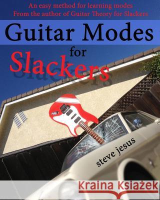 Guitar Modes for Slackers Steve Jesus 9781500711375 Createspace