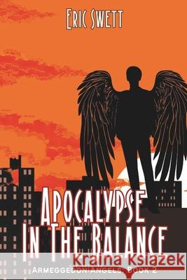 Apocalypse In the Balance Swett, Eric W. 9781500712709 Createspace