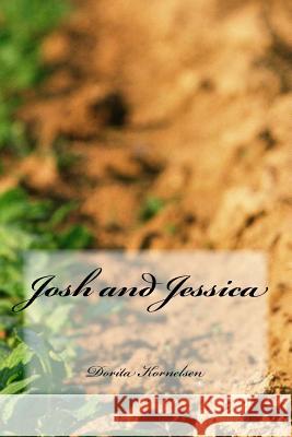 Josh and Jessica Dorita Lynn Kornelsen 9781500713072 Createspace