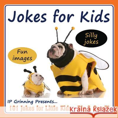 Jokes for Kids!: 101 Jokes for Little Kids - Big & Small! I. P. Grinning 9781500713331 Createspace