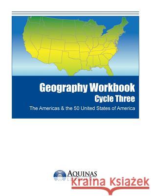 Geography Workbook, Cycle Three: The Americas & the 50 United States of America J. Bruce Jones 9781500714512 Createspace