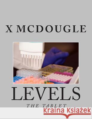 Levels: The Tablet X. F. McDougle X. F. McDougle 9781500714765 Createspace