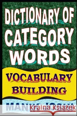 Dictionary of Category Words: Vocabulary Building MR Manik Joshi 9781500715106 Createspace