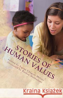 Stories of Human Values Dr Sarina Chugani Molina Sarina Chugani Molina Roshan Mahbubani 9781500716080