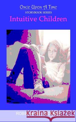 Intuitive Children Robin Jayne Dedeker 9781500716691 Createspace