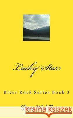 Lucky Star: River Rock Series Book 3 Shea Wolff 9781500717568