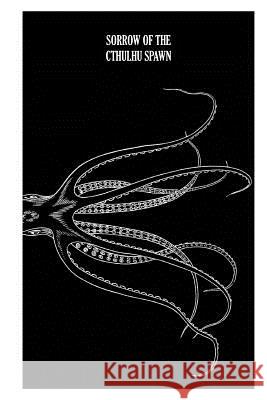 Sorrow of the Cthulhu Spawn: Horror in verse, prose and paintings Langford, Evette 9781500718893 Createspace