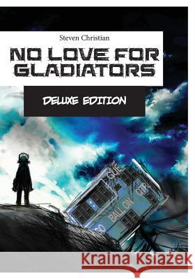 No Love for Gladiators Deluxe Edition: Prologue Steven Christian 9781500719555 Createspace