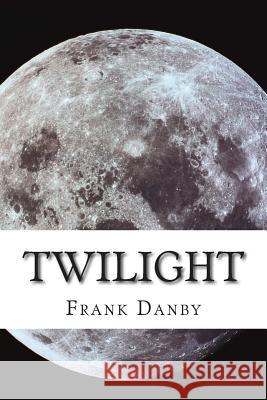 Twilight Frank Danby 9781500721190 Createspace