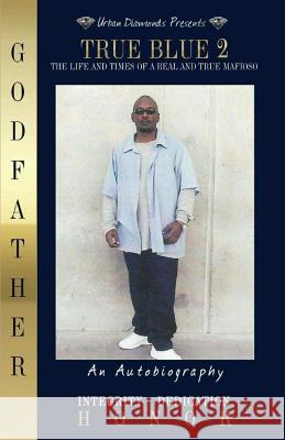 True Blue Part 2 Godfather 9781500721220 Createspace Independent Publishing Platform