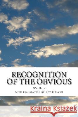Recognition of the Obvious Wu Hsin Roy Melvyn 9781500721381 Createspace