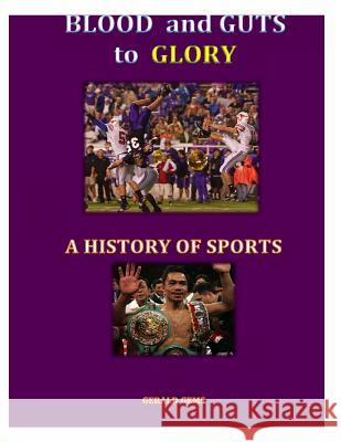 A History of Sport (color): Blood and Guts to Glory Gems, Gerald 9781500721664 Createspace