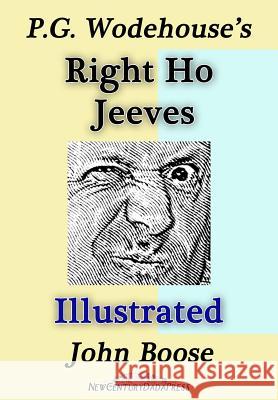 P. G. Wodehouse's Right Ho Jeeves Illustrated John H. Boose 9781500724160