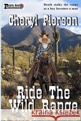 Ride The Wild Range Pierson, Cheryl 9781500724184 Createspace