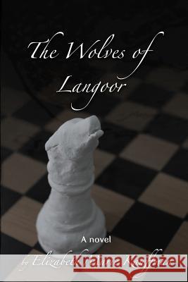 The Wolves of Langoor Elizabeth Marie Kauffman 9781500724627