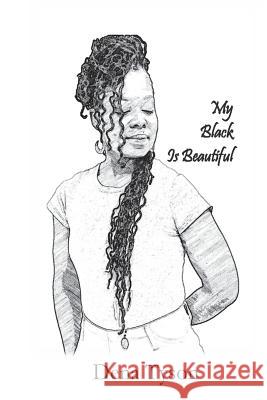 My Black Is Beautiful Dena Tyson 9781500725037