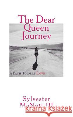 The Dear Queen Journey: A Path To Self-Love McNutt III, Sylvester 9781500725471 Createspace