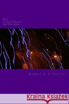 Xeny: Cat Scats Volume 2: : And More Splats MR Robert a. S. Fortin 9781500726331 Createspace